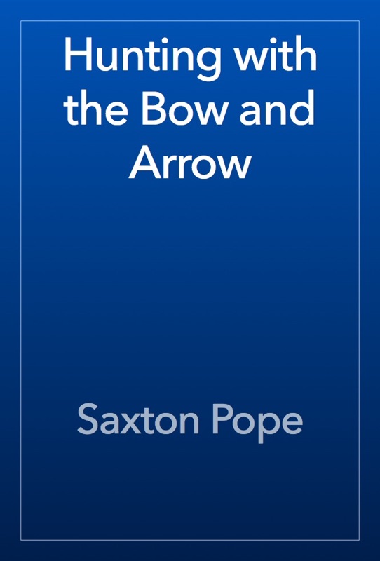 Hunting with the Bow and Arrow