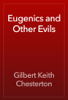 Eugenics and Other Evils - Gilbert Keith Chesterton