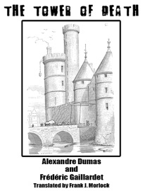 The Tower of Death: A Play in Five Acts - Frank J. Morlock, Alexandre Dumas & Frédéric Gaillardet