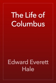 The Life of Columbus - Edward Everett Hale