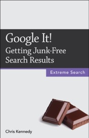 Google It!: Getting Junk-Free Search Results - Chris Kennedy