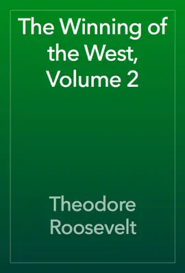 Read: The Winning of the West, Book Volume 2