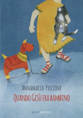 Quando Gesù era bambino - Annamaria Piccione