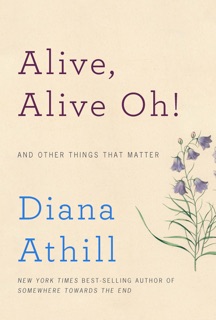 Alive, Alive Oh! by Diana Athill