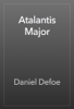 Atalantis Major - Daniel Defoe