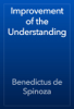 Improvement of the Understanding - Benedictus de Spinoza