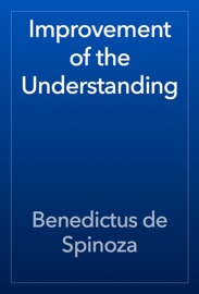Improvement of the Understanding - Benedictus de Spinoza