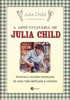 A arte culinária de Julia Child - Julia Child