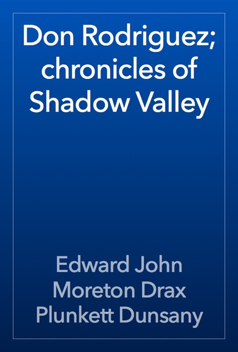 Don Rodriguez; chronicles of Shadow Valley