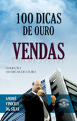 100 dicas de ouro - Vendas - André Vinìcius da Silva