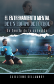 El entrenamiento mental de un equipo de fútbol - Guillermo Dellamary