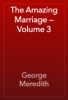The Amazing Marriage — Volume 3 - George Meredith