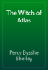The Witch of Atlas - Percy Bysshe Shelley
