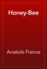 Honey-Bee - Anatole France
