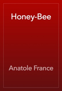 Honey-Bee by Anatole France