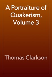 A Portraiture of Quakerism, Volume 3 - Thomas Clarkson