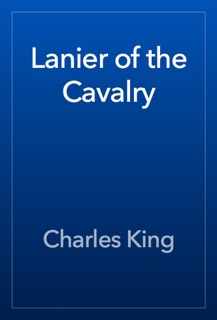 Lanier of the Cavalry by Charles King