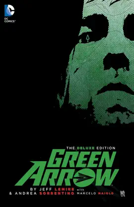 Read: Green Arrow By Jeff Lemire and Andrea Sorrentino Deluxe Book Edition