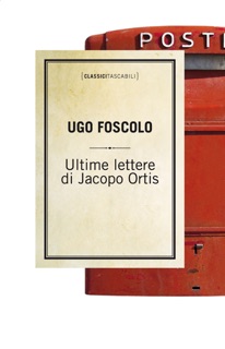 Ultime lettere di Jacopo Ortis by Ugo Foscolo