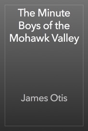 The Minute Boys of the Mohawk Valley
