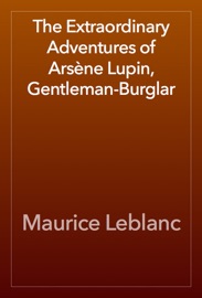 The Extraordinary Adventures of Arsène Lupin, Gentleman-Burglar - Maurice Leblanc