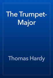 The Trumpet-Major - Thomas Hardy