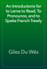 An Introductorie for to Lerne to Read, To Pronounce, and to Speke French Trewly - Giles Du Wés