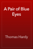 A Pair of Blue Eyes - Thomas Hardy