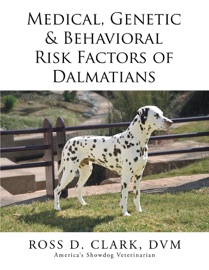 Medical, Genetic & Behavioral Risk Factors of Dalmatians - Ross D. Clark, DVM