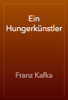 Ein Hungerkünstler - Franz Kafka