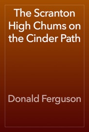 The Scranton High Chums on the Cinder Path - Donald Ferguson