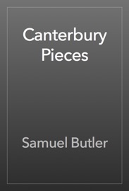 Canterbury Pieces - Samuel Butler