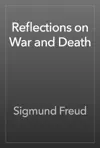 Reflections on War and Death by Sigmund Freud Book Summary, Reviews and Downlod