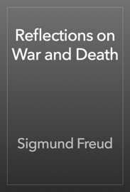 Reflections on War and Death - Sigmund Freud