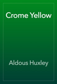Crome Yellow - Aldous Huxley