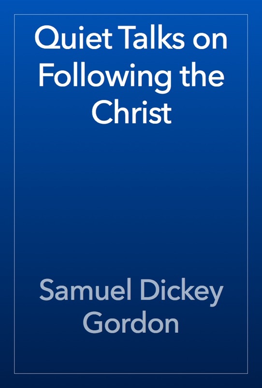 Quiet Talks on Following the Christ