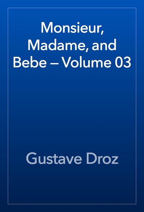 Monsieur, Madame, and Bebe — Volume 03