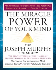 The Miracle Power of Your Mind - Joseph Murphy