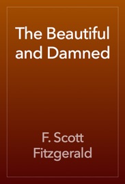 The Beautiful and Damned - F. Scott Fitzgerald