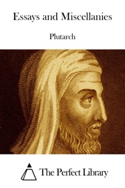 Essays and Miscellanies - Plutarch