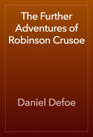 The Further Adventures of Robinson Crusoe - Daniel Defoe