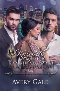 Knights of the Boardroom Book 1 by Avery Gale