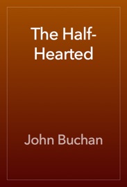 The Half-Hearted - John Buchan