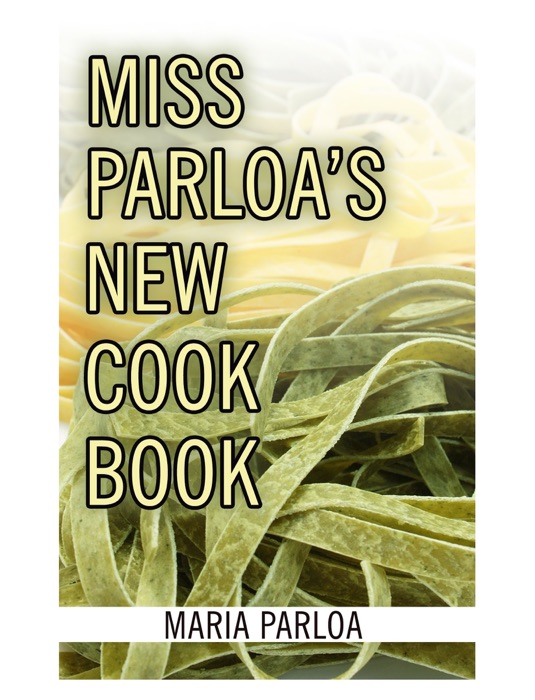 Miss Parloa's New Cook Book