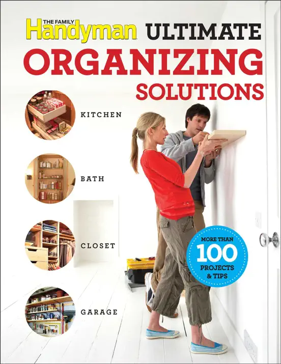 Family Handyman Ultimate Organizing Solutions