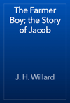 The Farmer Boy; the Story of Jacob