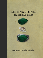 Setting Stones in Metal Clay - Jeanette Landenwitch Cover Art