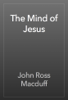 The Mind of Jesus - John Ross Macduff