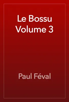 Read: Le Bossu Volume 3 Book
