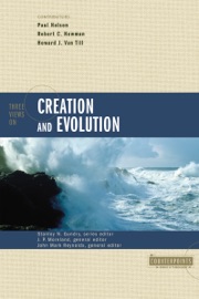 Three Views on Creation and Evolution - J. P. Moreland, John Mark Reynolds & Zondervan